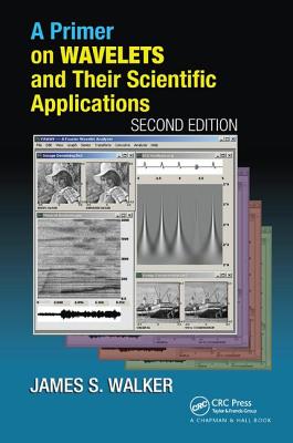 A Primer on Wavelets and Their Scientific Applications (Studies in Advanced Mathematics) Cover Image