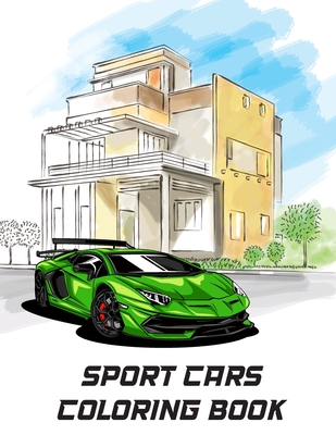 Sport Cars Coloring Book: Over 30 Supercar Designs For Kids And Adults - Great Car Enthusiasts Gift Cover Image