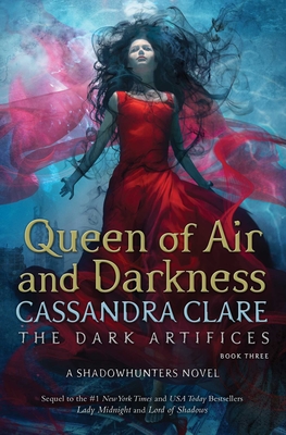 Queen of Air and Darkness (The Dark Artifices #3)