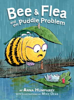 Bee & Flea and the Puddle Problem By Anna Humphrey, Mike Deas (Illustrator) Cover Image