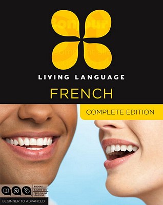 Living Language French, Complete Edition: Beginner through advanced course, including 3 coursebooks, 9 audio CDs, and free online learning