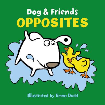 Dog & Friends: Opposites By Emma Dodd Cover Image