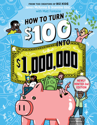 How to Turn $100 into $1,000,000: Newly Minted 2nd Edition By James McKenna, Jeannine Glista Cover Image