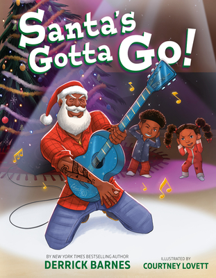 Santa's Gotta Go! By Derrick Barnes, Courtney Lovett (Illustrator) Cover Image