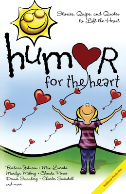 Humor for the Heart: Stories, Quips, and Quotes to Lift the Heart By Various Cover Image