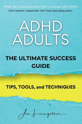 ADHD Adults: The Ultimate Success Guide By Jim Livingstone Cover Image