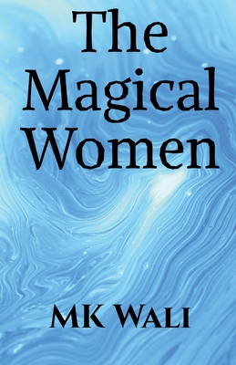 The magical WOMEN By Mk Wali Cover Image