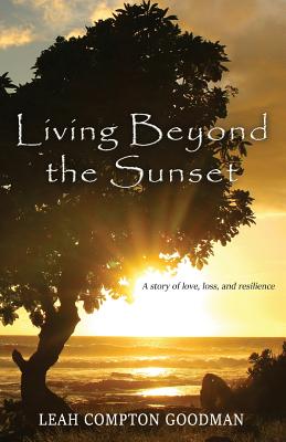 Living Beyond the Sunset: A Story of Love, Loss, and Resilience