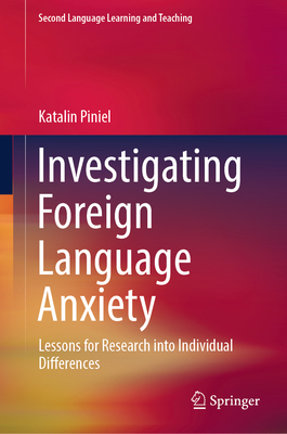 Investigating Foreign Language Anxiety: Lessons for Research Into Individual Differences (Second Language Learning and Teaching)
