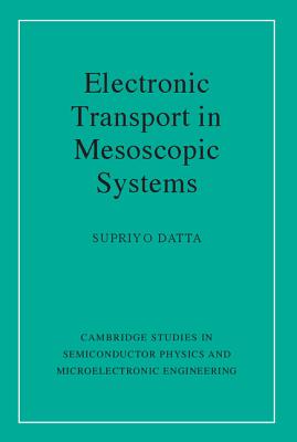 Electronic Transport in Mesoscopic Systems (Cambridge Studies in