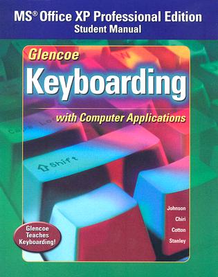 Glencoe Keyboarding with Computer Applications, Office XP Student Manual (Johnson: Gregg Micro Keyboard) Cover Image
