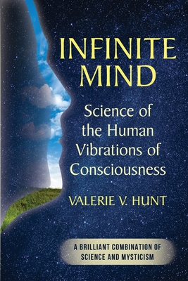 Infinite Mind: Science of the Human Vibrations of Consciousness Cover Image