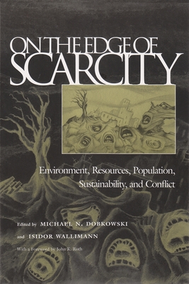 On the Edge of Scarcity: Environment, Resources, Population, Sustainability, and Conflict (Syracuse Studies on Peace and Conflict Resolution) By Michael Dobkowski (Editor), Isidor Wallimann (Editor) Cover Image