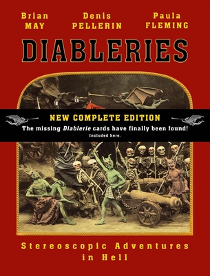 Diableries: The Complete Edition: Stereoscopic Adventures in Hell By Brian May, Denis Pellerin, Paula Fleming Cover Image