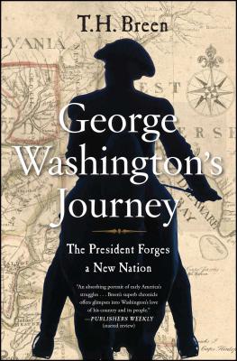 George Washington's Journey: The President Forges a New Nation By T.H. Breen Cover Image