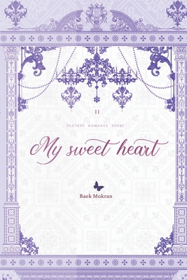 My Sweet Heart Vol. 2 (novel) By Baek Mokran Cover Image