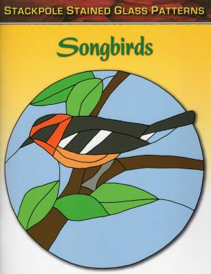 Songbirds (Stained Glass Patterns) By Sandy Allison Cover Image