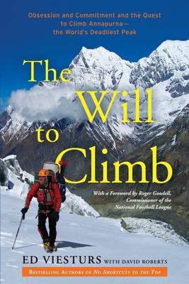 The Will to Climb: Obsession and Commitment and the Quest to Climb Annapurna--the World's Deadliest Peak Cover Image