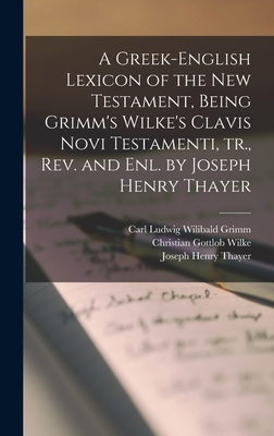 A Greek-English Lexicon of the New Testament, Being Grimm's