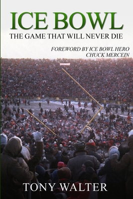 Ice Bowl By Tony Walter, Chuck Mercein (Foreword by) Cover Image