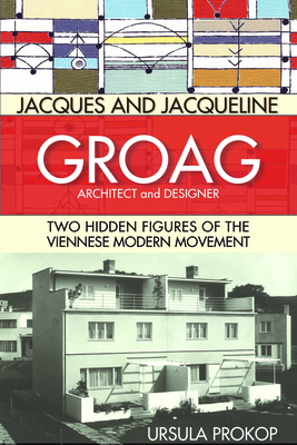 Cover for Jacques and Jacqueline Groag, Architect and Designer