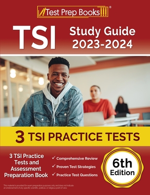 TSI Study Guide 2023-2024: 3 TSI Practice Tests and Assessment Preparation Book [6th Edition] Cover Image