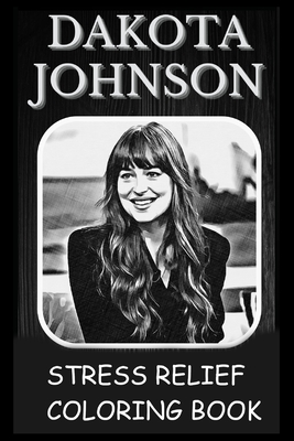 Stress Relief Coloring Book: Colouring Dakota Johnson By Kristina McGuire Cover Image