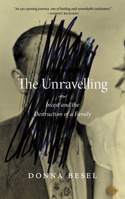 The Unravelling: Incest and the Destruction of a Family (Regina Collection #18)