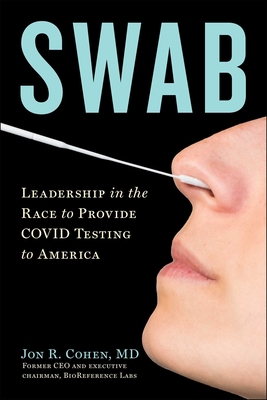 Swab: Leadership in the Race to Provide COVID Testing to America By Jon R. Cohen, MD Cover Image