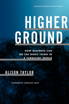 Higher Ground: How Business Can Do the Right Thing in a Turbulent World Cover Image