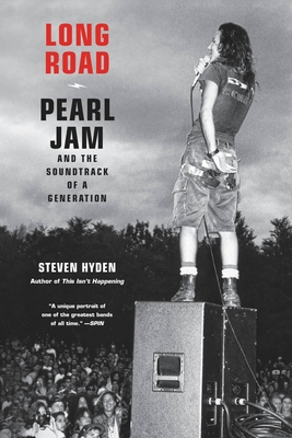 Long Road: Pearl Jam and the Soundtrack of a Generation By Steven Hyden Cover Image