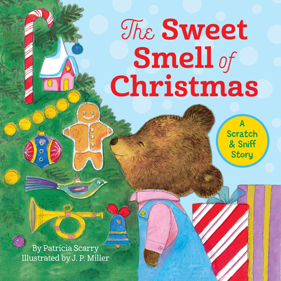 The Sweet Smell of Christmas: A Christmas Scratch and Sniff Book for Kids Cover Image