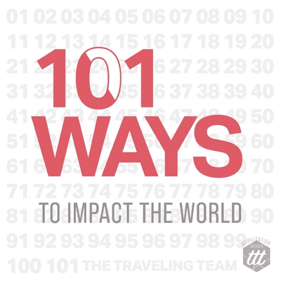 101 Ways to Impact the World (Mobilization) By The Traveling Team, Amber Callison (Editor) Cover Image