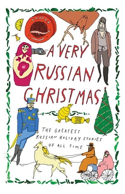 A Very Russian Christmas: The Greatest Russian Holiday Stories of All Time (Very Christmas #1) By Lev Tolstoy (Contribution by), Fyodor Dostoevsky (Contribution by), Anton Chekhov (Contribution by) Cover Image