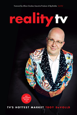 Reality TV: An Insider's Guide to Tv's Hottest Market -2nd Edition By Troy Devolld Cover Image