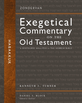 Habakkuk: A Discourse Analysis of the Hebrew Bible 31 (Zondervan Exegetical Commentary on the Old Testament) By Kenneth J. Turner, Daniel I. Block (Editor) Cover Image