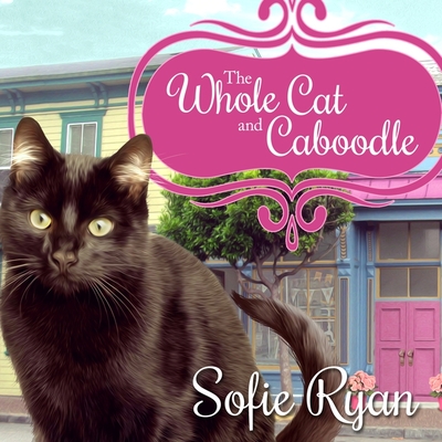 The Whole Cat and Caboodle By Sofie Ryan, Marguerite Gavin (Read by) Cover Image