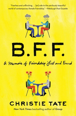 BFF: A Memoir of Friendship Lost and Found By Christie Tate Cover Image