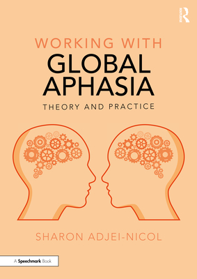 Working with Global Aphasia: Theory and Practice Cover Image