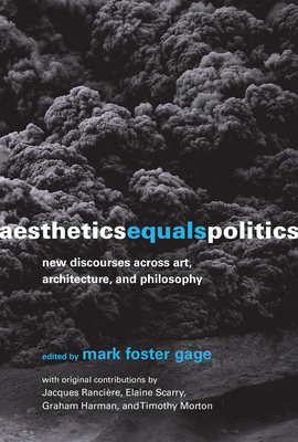 Aesthetics Equals Politics: New Discourses across Art, Architecture, and Philosophy