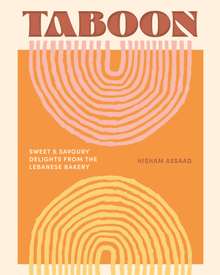 Taboon: Sweet & Savoury Delights from the Lebanese Bakery Cover Image