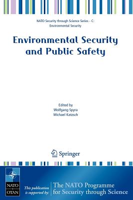 Environmental Security and Public Safety: Problems and Needs in Conversion Policy and Research After 15 Years of Conversion in Central and Eastern Eur (NATO Security Through Science Series C:) Cover Image