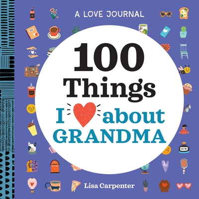 A Love Journal: 100 Things I Love about Grandma cover