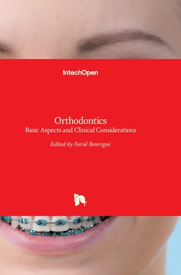 Orthodontics: Basic Aspects and Clinical Considerations By Farid Bourzgui (Editor) Cover Image