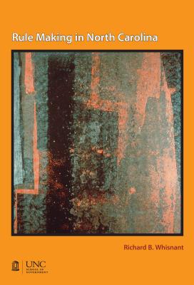 Rule Making in North Carolina By Richard B. Whisnant Cover Image
