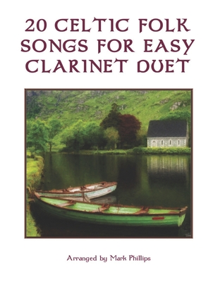 20 Celtic Folk Songs for Easy Clarinet Duet By Mark Phillips Cover Image
