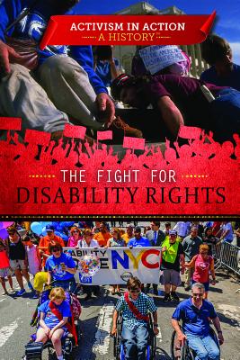 The Fight for Disability Rights (Activism in Action: A History)