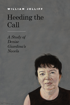 Heeding the Call: A Study of Denise Giardina's Novels By William Jolliff Cover Image