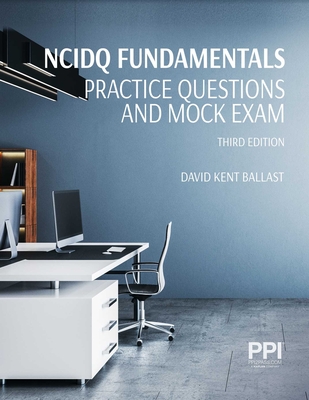 PPI NCIDQ Fundamentals Practice Questionsand Mock Exam, 3rdEdition (Paperback) — Contains 225 Exam-Like, Multiple Choice Problems to Help You Pass the IDFX By David Kent Ballast, FAIA, NCIDQ-Cert. #9425 Cover Image