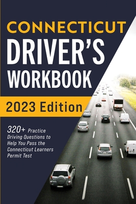 Connecticut Driver's Workbook: 320+ Practice Driving Questions to Help You Pass the Connecticut Learner's Permit Test By Connect Prep Cover Image